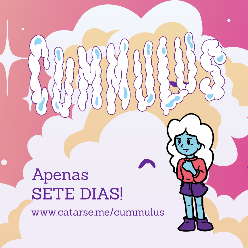 Imagem quadrada com o fundo de céu estrelado em rosa, as nuvens brancas em segundo plano, o título Cummulus como se escrito em nuvens. O texto: "Apenas 7 dias!" e o link do catarse: catarse.me/cummulus. A moldadorinha ilustrada está do ladinho do texto intrigada.