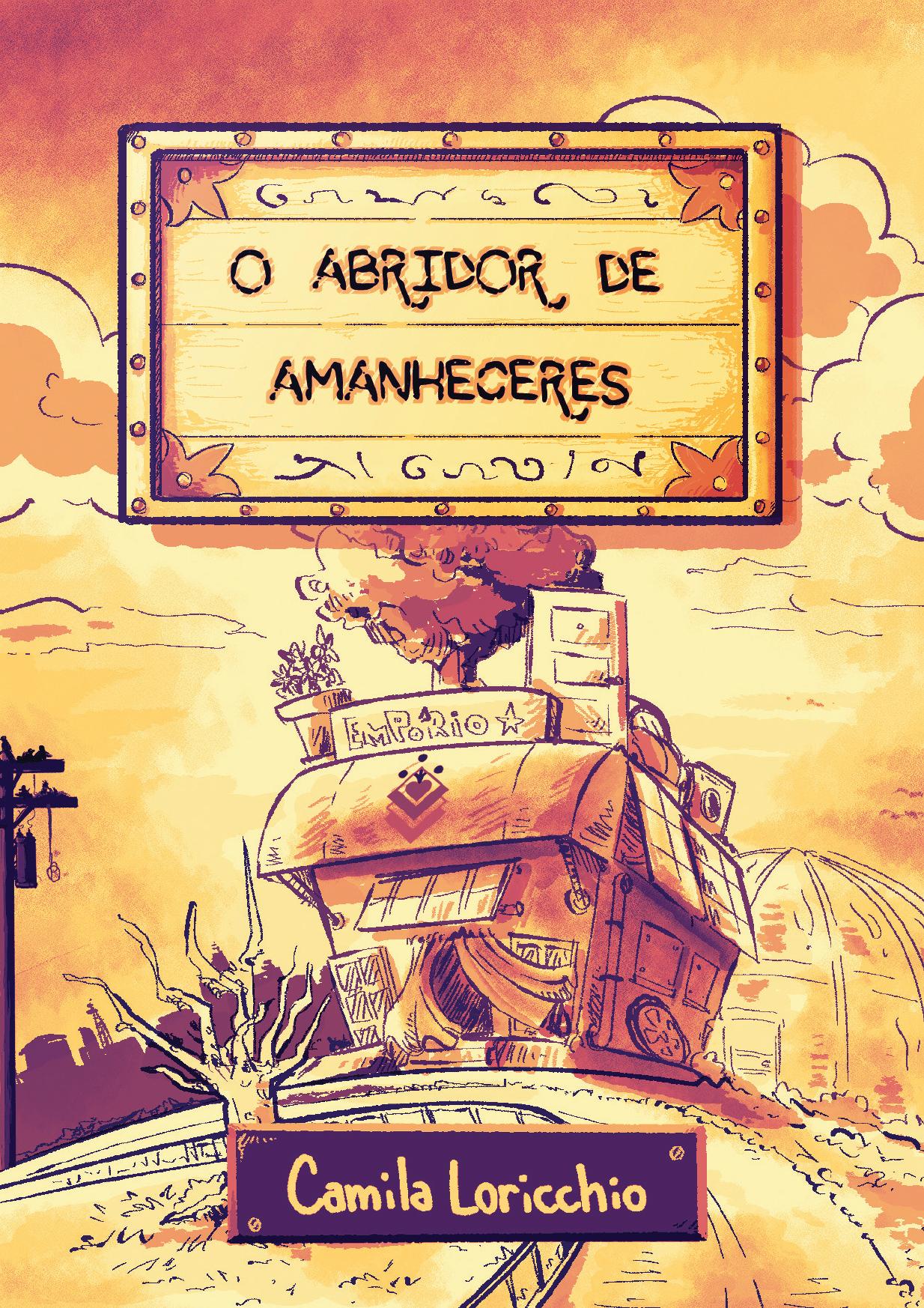 Capa da zine O Abridor de Amanheceres. Ela é toda feita em uma paleta de amarelo, laranja e roxo escuro. No topo tem uma placa com o título, como se feito a pirógrafo. E o nome Camila Loricchio na base. A ilustração mostra um Empório que fica no topo de uma colina. Uma casa meio quadrada, com um toldo grande e cortinas voando pela porta de entrada. No teto dessa casa tem uma árvore, vasos, uma porta, um fusca e uma máquina de lavar. E ao fundo tem uma estufa. A cena é bucólica e com cara de começo de tarde.